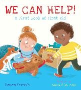 Vivian French, Anna Simeone - We Can Help!: A First Book of First Aid An Educational Picture Book That Explores Basic First Aid, Empathy,
