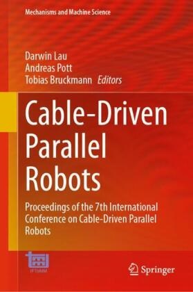 Tobias Bruckmann, Darwin Lau, Darwin Tat Ming Lau, Andreas Pott - Cable-Driven Parallel Robots - Proceedings of the 7th International Conference on Cable-Driven Parallel Robots
