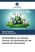 Karima Mahmoud, Fouad Soliman - Nachhaltigkeit von Energie, Technik und Wirtschaft für die Zukunft der Menschheit