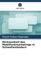 Clayton Fadzayi Chaparadza - Wirksamkeit des Mobilfunkmarketings in Schwellenländern