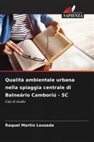Raquel Martin Louzada - Qualità ambientale urbana nella spiaggia centrale di Balneário Camboriú - SC