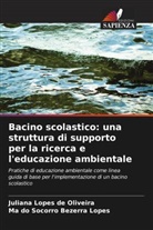Mª do Socorro Bezerra Lopes, Juliana Lopes de Oliveira - Bacino scolastico: una struttura di supporto per la ricerca e l'educazione ambientale