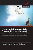 Maria Dolores Moraes da Costa - Historia jako narzedzie formacji i transformacji