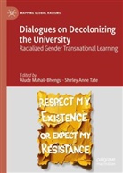 Anne Tate, Alude Mahali, Shirley Anne Tate - Dialogues on Decolonizing the University