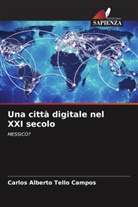 Carlos Alberto Tello Campos - Una città digitale nel XXI secolo