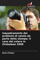 Brian Pindayi - Inquadramento dei problemi di salute da parte della stampa: Il caso del colera in Zimbabwe 2008