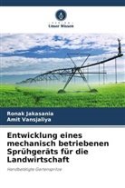Ronak Jakasania, Amit Vansjaliya - Entwicklung eines mechanisch betriebenen Sprühgeräts für die Landwirtschaft