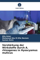 Mohamed Abu El-Ella Nesiem, Alia Amer, Ayman Amin - Verstärkung der Wirkstoffe durch A. rhizogenes in Hyoscyamus muticus