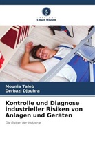 Derbazi Djouhra, Mounia Taleb - Kontrolle und Diagnose industrieller Risiken von Anlagen und Geräten