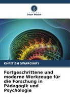 Khritish Swargiary - Fortgeschrittene und moderne Werkzeuge für die Forschung in Pädagogik und Psychologie