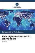 Carlos Alberto Tello Campos - Eine digitale Stadt im 21. Jahrhundert