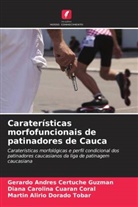 Gerardo Andrés Certuche Guzmán, Diana Carolina Cuaran Coral, Martin Alirio Dorado Tobar - Caraterísticas morfofuncionais de patinadores de Cauca