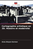 Anna Atoyan-German - Cartographie artistique en 3D. Histoire et modernité