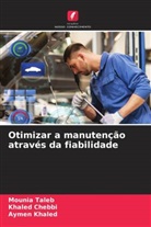 Khaled Chebbi, Aymen Khaled, Mounia Taleb - Otimizar a manutenção através da fiabilidade