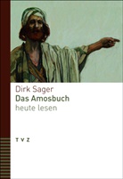 Dirk Sager - Das Amosbuch heute lesen