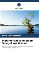 Maria Teresa Macara - Metamorphose in einem Spiegel aus Wasser