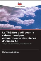Muhammad Adnan - Le Théâtre d'Ali pour la raison : analyse édouardienne des pièces d'Usman Ali