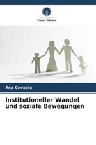 Ana Covaciu - Institutioneller Wandel und soziale Bewegungen