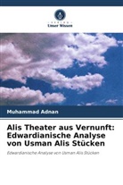 Muhammad Adnan - Alis Theater aus Vernunft: Edwardianische Analyse von Usman Alis Stücken