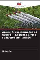 Zi-Jian Cai - Armes, troupes armées et guerre - La police armée l'emporte sur l'armée