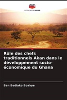Ben Bediako Boakye - Rôle des chefs traditionnels Akan dans le développement socio-économique du Ghana