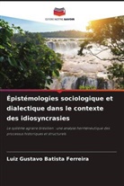 Luiz Gustavo Batista Ferreira - Épistémologies sociologique et dialectique dans le contexte des idiosyncrasies
