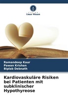 Biplab Debnath, Ramandeep Kaur, Pawan Krishan - Kardiovaskuläre Risiken bei Patienten mit subklinischer Hypothyreose
