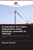 Margaret Wazakili - Le paradoxe du risque : intersection entre handicap, sexualité et VIH/sida