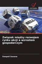 Swapnil Saxena - Zwiazek miedzy rozwojem rynku akcji a wzrostem gospodarczym