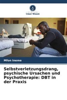 Mfon Ineme - Selbstverletzungsdrang, psychische Ursachen und Psychotherapie: DBT in der Praxis