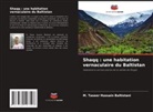 M. Taseer Hussain Baltistani - Shaqq : une habitation vernaculaire du Baltistan