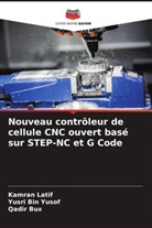 Yusri Bin Yusof, Qadir Bux, Kamran Latif - Nouveau contrôleur de cellule CNC ouvert basé sur STEP-NC et G Code