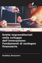Kuatbay Daniyarov - Entità imprenditoriali nello sviluppo dell'innovazione: Fondamenti di sostegno finanziario