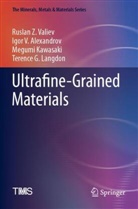 Igor V Alexandrov, Igor V. Alexandrov, Megu Kawasaki, Megumi Kawasaki, Terence G. Langdon, Ruslan Z Valiev... - Ultrafine-Grained Materials