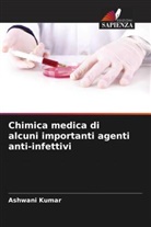 Ashwani Kumar - Chimica medica di alcuni importanti agenti anti-infettivi