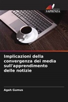 Agah Gumus - Implicazioni della convergenza dei media sull'apprendimento delle notizie