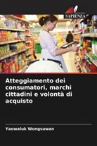 Yaowaluk Wongsuwan - Atteggiamento dei consumatori, marchi cittadini e volontà di acquisto