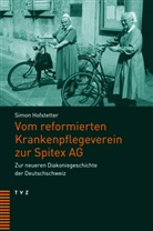 Simon Hofstetter - Vom reformierten Krankenpflegeverein zur Spitex AG