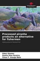 César F. Araújo Neto, Queila Dias Pereira, Odair Diemer - Processed piranha products an alternative for fishermen