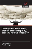 Priya Mogra, Preeti Singh - Dietetyczna kurkumina, srodek przeciwzapalny, przeciw rakowi okreznicy