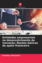 Kuatbay Daniyarov - Entidades empresariais no desenvolvimento da inovação: Noções básicas de apoio financeiro