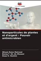 Buraq T. Sh. AL-Mosawi, Doaa H. Hashim, Wisam Roiss Matrood - Nanoparticules de plantes et d'argent : Pouvoir antimicrobien