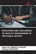 Najoua EL ABBAS EL GHALEB, FADOUA LAGHZAOUI - EVOLUTION AND CHALLENGES OF QUALITY MANAGEMENT IN THE PUBLIC SECTOR