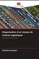 Azizzhon Jusupov - Organisation d'un réseau de centres logistiques