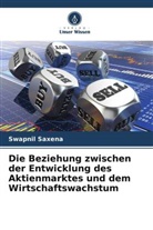 Swapnil Saxena - Die Beziehung zwischen der Entwicklung des Aktienmarktes und dem Wirtschaftswachstum