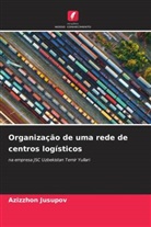Azizzhon Jusupov - Organização de uma rede de centros logísticos