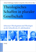 Adrian Holderegger, Stephan Leimgruber, Schroe, Silvia Schroer - Theologisches Schaffen in pluraler Gesellschaft