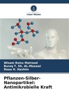 Buraq T Sh AL-Mosawi, Buraq T. Sh. AL-Mosawi, Hashim, Doaa H. Hashim, Wisam Roiss Matrood - Pflanzen-Silber-Nanopartikel: Antimikrobielle Kraft