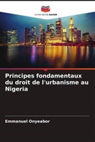 Emmanuel Onyeabor - Principes fondamentaux du droit de l'urbanisme au Nigeria