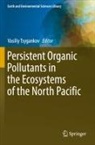 Vasiliy Tsygankov - Persistent Organic Pollutants in the Ecosystems of the North Pacific